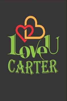 I Love You Carter: Fill In The Blank Book To Show Love And Appreciation To Carter For Carter's Birthday Or Valentine's Day To Write Reasons Why You Love Carter