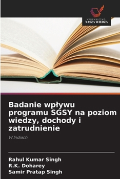 Paperback Badanie wplywu programu SGSY na poziom wiedzy, dochody i zatrudnienie [Polish] Book
