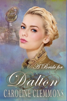 A Bride For Dalton (The Proxy Brides) - Book #25 of the Proxy Brides
