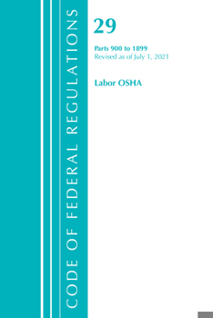 Paperback Code of Federal Regulations, Title 29 Labor/OSHA 900-1899, Revised as of July 1, 2021 Book