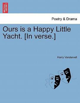 Paperback Ours Is a Happy Little Yacht. [in Verse.] Book
