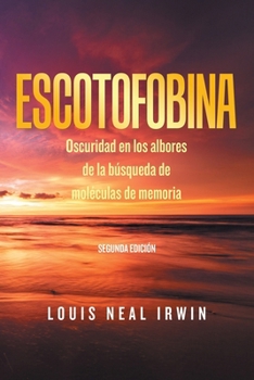 Paperback Escotofobina: Oscuridad en los albores de la búsqueda de moléculas de memoria [Spanish] Book