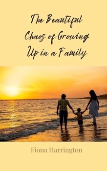 Paperback The Beautiful Chaos of Growing Up in a Family Book