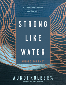 Paperback Strong Like Water Guided Journey: A Compassionate Path to True Flourishing Book