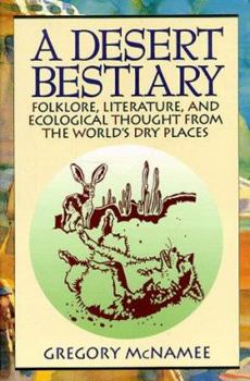 Paperback A Desert Bestiary: Folklore, Literature, and Ecological Thought from the World's Dry Places Book
