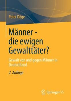 Paperback Männer - Die Ewigen Gewalttäter?: Gewalt Von Und Gegen Männer in Deutschland [German] Book