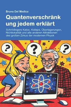 Paperback Quantenverschränkung jedem erklärt: Schrödingers Katze, Kollaps, Überlagerungen, Nichtlokalität und alle anderen Attraktionen des großen Zirkus der mo [German] Book