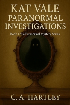 Paperback Katherine Vale Paranormal Investigations: Book 1 of a Paranormal Mystery Series Book
