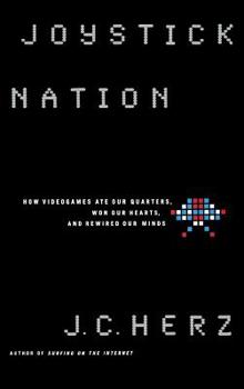 Hardcover Joystick Nation: How Videogames Ate Quarters, Won Our Hearts, and Rewired Our Minds Book