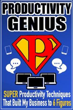 Paperback Productivity Genius: Super Productivity Techniques That Built My Business to 6 Figures Book