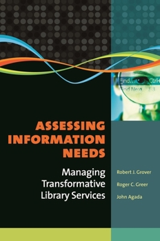 Paperback Assessing Information Needs: Managing Transformative Library Services Book