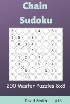 Paperback Chain Sudoku - 200 Master Puzzles 8x8 Vol.16 Book