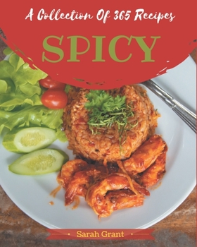 Paperback A Collection Of 365 Spicy Recipes: A Spicy Cookbook You Will Need Book