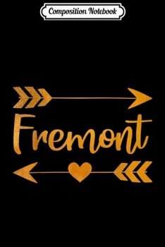 Composition Notebook: FREMONT OH OHIO Funny City Home Roots USA Women Gift  Journal/Notebook Blank Lined Ruled 6x9 100 Pages