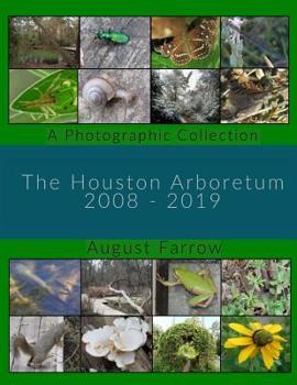 Paperback The Houston Arboretum: A Photographic Collection: 2008-2019 Book
