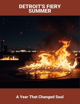 Paperback Detroit'S Fiery Summer: A Year That Changed Soul Book