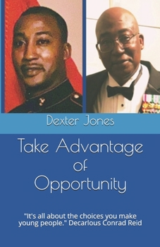 Paperback Take Advantage of Opportunity: "It's all about the choices you make young people." Book