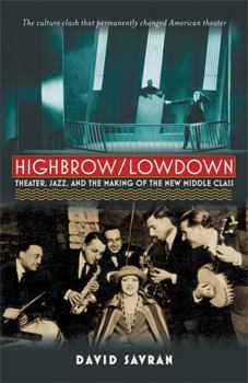 Paperback Highbrow/Lowdown: Theater, Jazz, and the Making of the New Middle Class Book