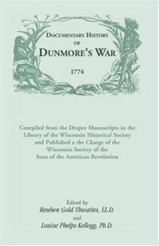 Paperback Documentary History of Dunmore's War, 1774: Compiled from the Draper Manuscripts in the Library of the Wisconsin Historical Society and Published at t Book
