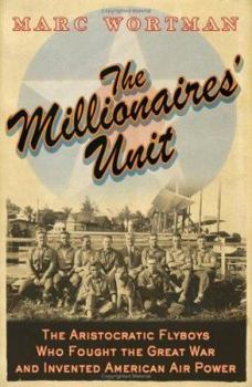 Hardcover The Millionaires' Unit: The Aristocratic Flyboys Who Fought the Great War and Invented American Airpower Book