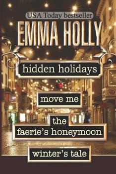 Paperback Hidden Holidays (Move Me, The Faerie's Honeymoon, Winter's Tale) Book