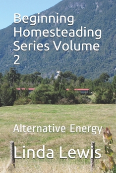 Paperback Beginning Homesteading Series Volume 2: Alternative Energy Book