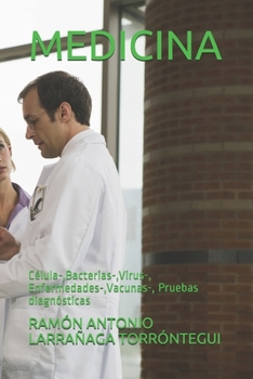 MEDICINA: Célula-,Bacterias-,Virus-, Enfermedades-,Vacunas-, Pruebas diagnósticas (Spanish Edition)