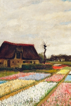 Journal: Flower Beds in Holland I by Vincent Van Gogh