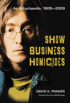 Hardcover Show Business Homicides: An Encyclopedia, 1908-2009 Book