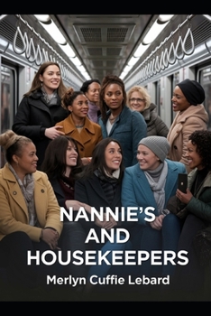 NANNIES AND HOUSEKEEPERS —BOOK 5–OF—5: ITS HARD FOR SOME OF US