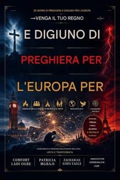 30 GIORNI DI PREGHIERA E DIGIUNO PER L'EUROPA: Venga il tuo Regno in Europa Serie Pray4Nations 2 (Italian Edition)