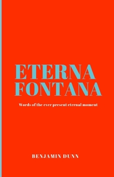 Paperback Eterna Fontana: Words of the ever-present eternal moment Book