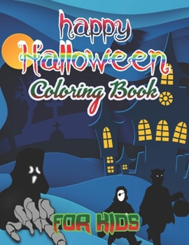 Paperback happy Halloween Coloring Book for Kids: Halloween Designs Including Witches, Ghosts, Pumpkins, Haunted Houses, and More! (Kids Halloween Books) Book