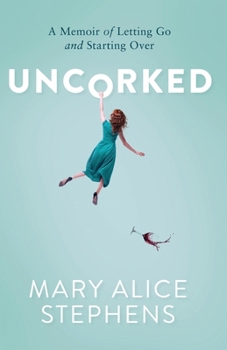 Paperback Uncorked: A Memoir of Letting Go and Starting Over Book