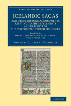 Paperback Icelandic Sagas and Other Historical Documents Relating to the Settlements and Descents of the Northmen of the British Isles - Volume 1 Book