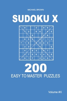 Paperback Sudoku X - 200 Easy to Master Puzzles 9x9 (Volume 6) Book