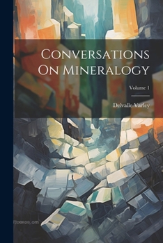 Paperback Conversations On Mineralogy; Volume 1 Book