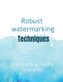 Paperback Robust Watermarking Techniques: Robust Watermarking Techniques Book