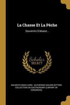 Paperback La Chasse Et La Pêche: Souvenirs D'alsace... [French] Book