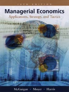 Managerial Economics: Applications, Strategies, and Tactics