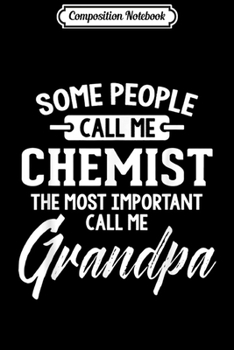Composition Notebook: Mens Fathers Day Gift for a Chemist Grandpa  Journal/Notebook Blank Lined Ruled 6x9 100 Pages