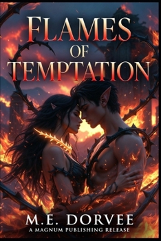 Flames of Temptation: Ignited by Forbidden Desire (Veil of Thorns & Shadow (Romantasy))