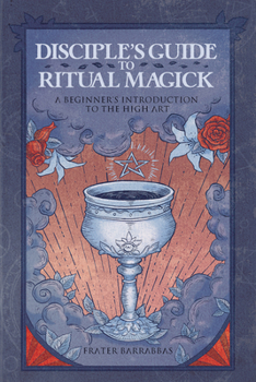 Paperback Disciple's Guide to Ritual Magick: A Beginner's Introduction to the High Art Book