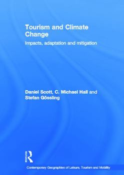 Hardcover Tourism and Climate Change: Impacts, Adaptation and Mitigation Book