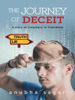 Paperback The Journey of Deceit: A Story of Treachery in Friendship Book