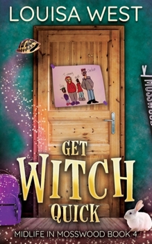 Paperback Get Witch Quick: A Paranormal Women's Fiction Romance Novel (Midlife in Mosswood #4): A Paranormal Women's Fiction Romance Novel Book