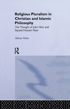 Paperback Religious Pluralism in Christian and Islamic Philosophy: The Thought of John Hick and Seyyed Hossein Nasr Book