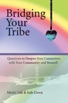 Paperback Bridging Your Tribe: Questions to Deepen Your Connection with Your Community and Yourself Book