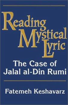 Reading Mystical Lyric: The Case Of Jalal Al-din Rumi (Studies in Comparative Religion)