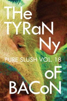 Paperback The Tyranny of Bacon Pure Slush Vol. 18 Book